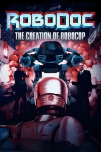 Смотреть онлайн сериал Рободок: Создание «Робокопа»
