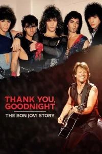 Смотреть онлайн сериал Спасибо и доброй ночи: История Bon Jovi