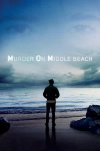 Смотреть онлайн сериал Убийство на Мидл Бич